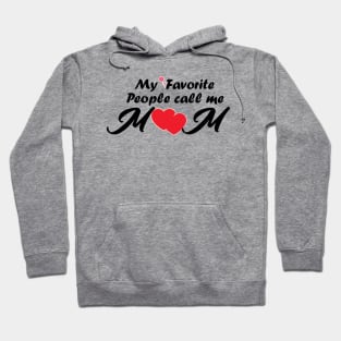 My favorite people call me Mom/ Gift for mother's day Hoodie